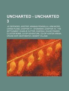 Uncharted - Uncharted 3: .45 Defender, A di Source Wikia edito da Books LLC, Wiki Series