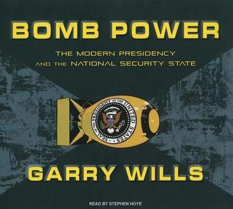 Bomb Power: The Modern Presidency and the National Security State di Garry Wills edito da Tantor Media Inc