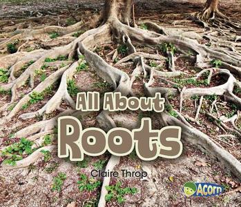 All about Roots di Claire Throp edito da CAPSTONE PR