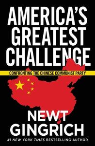 Trump vs. China: Facing America's Greatest Threat di Newt Gingrich edito da CTR STREET
