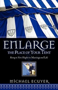 Enlarge the Place of Your Tent di Michael Ecuyer edito da XULON PR