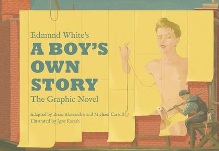 Edmund White's a Boy's Own Story: The Graphic Novel di Edmund White edito da TOP SHELF PROD