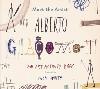 Meet the Artist : Alberto Giacometti di White Nick edito da Tate Publishing