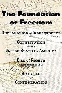 The Declaration of Independence and the Us Constitution with Bill of Rights & Amendments Plus the Articles of Confederat di Thomas Jefferson, Benjamin Franklin, Constitutional Convention edito da BOTTOM OF THE HILL PUB