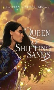 Queen of Shifting Sands di Kaitlyn Carter Brown edito da Bookbaby