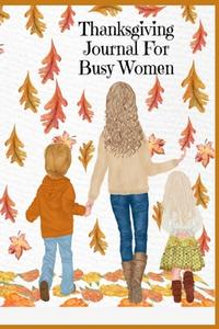 Thanksgiving Journal For Busy Women di MAPLE MAYFLOWER edito da Lightning Source Uk Ltd