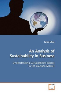 An Analysis of Sustainability in Business di Camila Vilaca edito da VDM Verlag