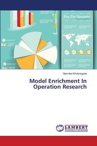 Model Enrichment In Operation Research di Namdeo Khobragade edito da LAP Lambert Academic Publishing