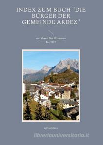 Index zum Buch "Die Bürger der Gemeinde Ardez" di Alfred Götz edito da Books on Demand