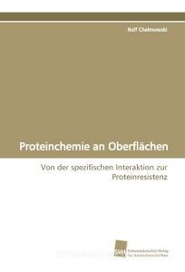 Proteinchemie an Oberflächen di Rolf Chelmowski edito da Südwestdeutscher Verlag für Hochschulschriften AG  Co. KG