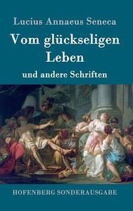 Vom glückseligen Leben di Lucius Annaeus Seneca edito da Hofenberg