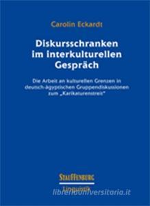 Diskursschranken im interkulturellen Gespräch di Carolin Eckardt edito da Stauffenburg Verlag