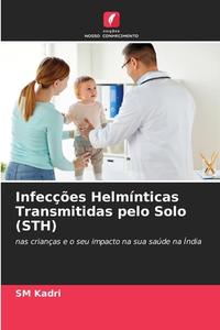 Infecções Helmínticas Transmitidas pelo Solo (STH) di Sm Kadri edito da Edições Nosso Conhecimento