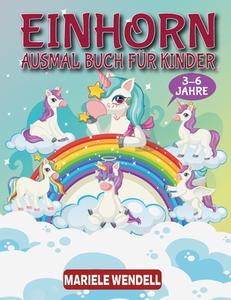Einhorn Ausmal Buch Für Kinder 3-6 Jahre di Mariele Wendell edito da Mariele Wendell