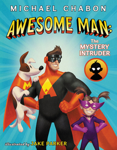 Awesome Man: The Mystery Intruder di Michael Chabon edito da HARPERCOLLINS