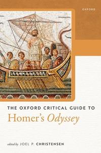 The Oxford Critical Guide To Homer's Odyssey di Joel P Christensen edito da Oxford University Press