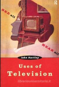 Uses of Television di John Hartley edito da Routledge