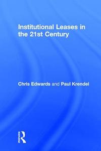 Institutional Leases in the 21st Century di Chris Edwards, Paul Krendel edito da Taylor & Francis Ltd