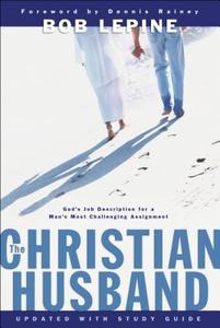 The Christian Husband di Bob Lepine edito da Baker Publishing Group