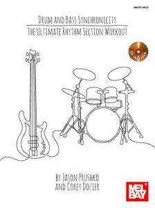 Bass and Drum Sychronicity: The Ultimate Rhythm Section Workout [With CD (Audio)] di Jason Prushko, Corey Dozier edito da MEL BAY PUBN INC