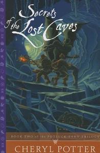 Secrets of the Lost Caves di Cheryl Potter edito da Potter Press