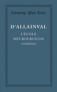 L'Ecole des Bourgeois di Leonor-Jean-Christin D'Allainval edito da Cambridge University Press