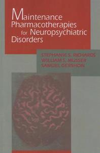 Maintenance Pharmacotherapies for Neuropsychiatric Disorders di Stephanie Richards edito da ROUTLEDGE