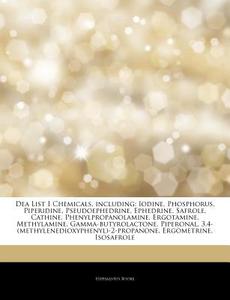 Iodine, Phosphorus, Piperidine, Pseudoephedrine, Ephedrine, Safrole, Cathine, Phenylpropanolamine, Ergotamine, Methylamine, Gamma-butyrolactone, Piper di Hephaestus Books edito da Hephaestus Books