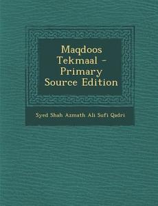 Maqdoos Tekmaal di Syed Shah Azmath Ali Sufi Qadri edito da Nabu Press
