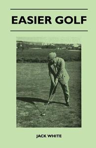 Easier Golf di Jack White edito da Spalding Press