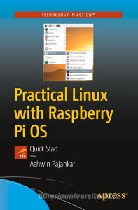Practical Linux with Raspberry Pi OS: Quick-Start Guide to Learning Linux on the Raspberry Pi di Ashwin Pajankar edito da APRESS
