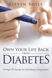 Own Your Life Back from Diabetes di Steven Boyle edito da Speedy Publishing LLC