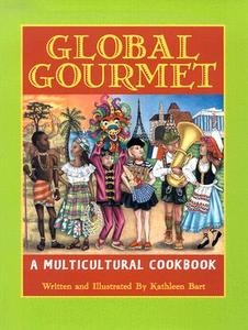 Global Gourmet di Kathleen Bart edito da Reverie Publishing