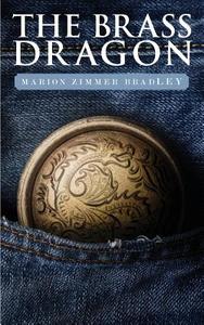 The Brass Dragon di Marion Zimmer Bradley edito da Marion Zimmer Bradley Literary Works Trust