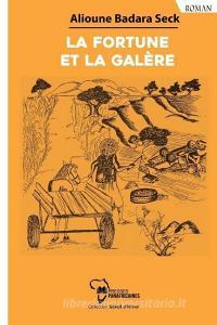 La Fortune Et La Gal're di Alioune Badara Seck edito da Presses Panafricaines