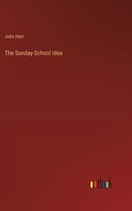 The Sunday-School Idea di John Hart edito da Outlook Verlag