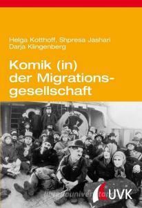 Komik (in) der Migrationsgesellschaft di Helga Kotthoff, Shpresa Jashari, Darja Klingenberg edito da Herbert von Halem Verlag