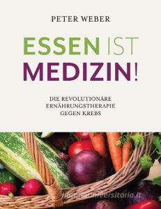 Essen ist Medizin! di Peter Weber edito da Books on Demand
