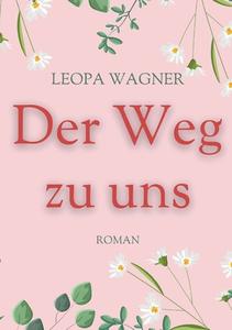 Der Weg zu uns di Leopa Wagner edito da Books on Demand