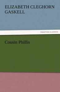 Cousin Phillis di Elizabeth Cleghorn Gaskell edito da TREDITION CLASSICS