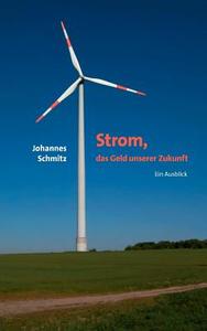Strom, Das Geld Unserer Zukunft di Johannes Schmitz edito da Books On Demand