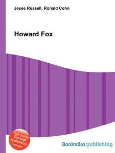 Howard Fox di Jesse Russell, Ronald Cohn edito da Book On Demand Ltd.