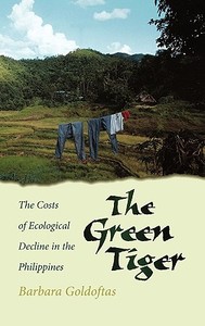 The Green Tiger: The Costs of Ecological Decline in the Philippines di Barbara Goldoftas edito da OXFORD UNIV PR