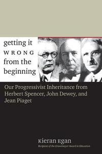 Getting It Wrong from the Beginning di Kieran Egan edito da Yale University Press