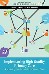 Implementing High-Quality Primary Care: Rebuilding the Foundation of Health Care di National Academies Of Sciences Engineeri, Health And Medicine Division, Board On Health Care Services edito da NATL ACADEMY PR