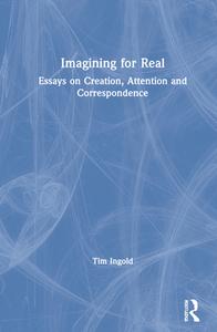Imagining For Real di Tim Ingold edito da Taylor & Francis Ltd