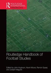 Routledge Handbook of Football Studies edito da ROUTLEDGE