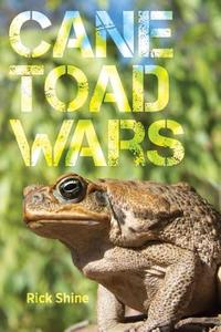 Cane Toad Wars di Rick Shine edito da University of California Press