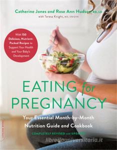 Eating for Pregnancy (Revised) di Catherine Jones, Rose Hudson, Teresa Knight edito da INGRAM PUBLISHER SERVICES US