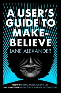 A User's Guide To Make-believe di Jane Alexander edito da Allison & Busby